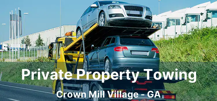 Private Property Towing Crown Mill Village - GA