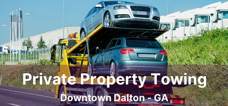 Private Property Towing Downtown Dalton - GA