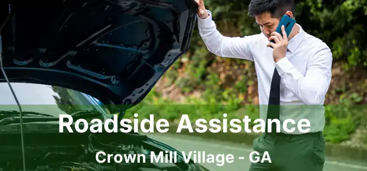 Roadside Assistance Crown Mill Village - GA