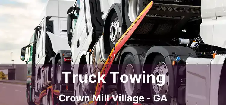 Truck Towing Crown Mill Village - GA