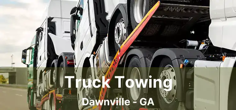 Truck Towing Dawnville - GA