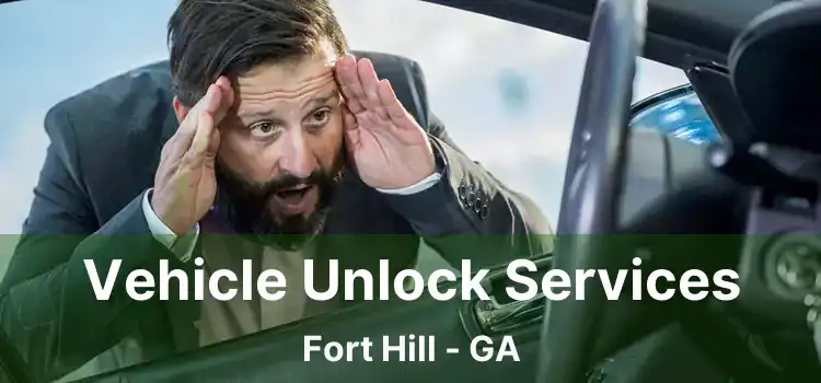 Vehicle Unlock Services Fort Hill - GA