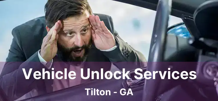 Vehicle Unlock Services Tilton - GA