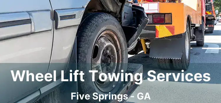 Wheel Lift Towing Services Five Springs - GA