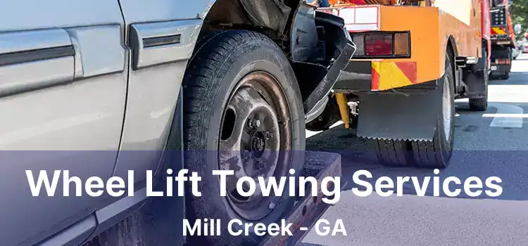 Wheel Lift Towing Services Mill Creek - GA